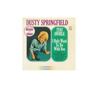 Springfield Dusty - Stay Awhile/I Only