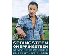 Springsteen on Springsteen Volume 4: Interviews, Speeches, and Encounters (Musicians in Their Own Words)