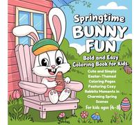 Springtime Bunny Fun: Bold and Easy Coloring Book for Kids: Cute and Simple Easter-Themed Coloring Pages Featuring Cozy Rabbits Moments in Charming ... Joy-Cute Spring Coloring Books for Kids)