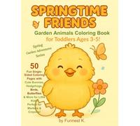 Springtime Friends: Garden Animals Coloring Book for Toddlers Ages 3-5!: 50 Fun Single-Sided Coloring Pages with Cute Bunnies, Hedgehogs, Birds, ... & Crayons! (Spring Garden Adventures Series)