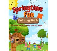Springtime Fun Coloring Book: 110 Cute & Relaxing Spring Coloring Pages (Seasonal Fun Coloring Series)