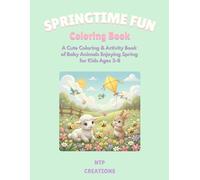 Springtime Fun Coloring Book: A Cute Coloring & Activity Book of Baby Animals Enjoying Spring for Kids Ages 3-8 (Cute Creatures Coloring Series)
