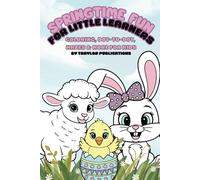 Springtime Fun For Little Learners: Coloring, Dot-to-Dot, Mazes & More for Kids | Spring & Easter-Themed Activity Book