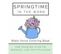 Springtime in the Word: A Simple Bible Verse Coloring Book and Reading Plan on Renewal and Fruitfulness