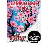 Springtime Joy - 50% Edition: Pages 1-50: Adult Color by Number Coloring Book for Relaxing and Mindfulness (Budget 50% Adult Color by Number Coloring Books)