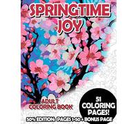 Springtime Joy - 50% Edition: Pages 1-50: Adult Coloring Book for Relaxing and Mindfulness (Budget 50% Adult Coloring Books)