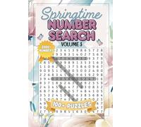 Springtime Number Search: Volume 3 - 100+ Puzzles with 2,000+ Hidden Numbers!: Fun & Challenging Puzzles for All Ages | Large Print with Solutions