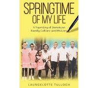 Springtime of My Life: A Tapestry of Jamaican Family, Culture and History