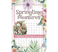 Springtime Pleasures Seasonal Word Search Journey: A Delightful Spring-Themed Word Search Book for All Ages - Adults, Teens, and Seniors
