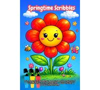 Springtime Scribbles: Fun Spring Coloring Book for Kids Ages 2-5 | Cute Animals and Flowers | 6x9 Inches | 40 Illustrations