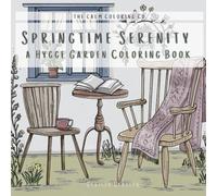 Springtime Serenity - A Hygge Garden Coloring Book: Calming Adult Coloring Book