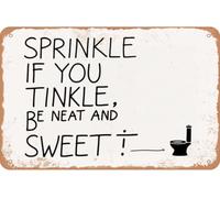 SPRINKLE IF YOU TINKLE, BE NEAT AND SWEET Vintage Metal Sign Funny Tin Sign Retro Wall Decor For Home, Bar, Kitchen, Garage, Man Cave 8x12 Inch
