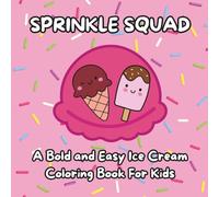 Sprinkle Squad: A Bold and Easy Ice Cream Coloring Book for Kids: Dessert-Themed Gift for All Ages | 8.5 x 8.5 inches | 24 One-Sided Pages | Big and Simple Designs | Kawaii-Inspired