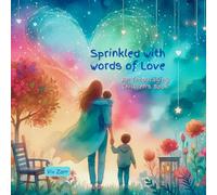 Sprinkled with Words of Love, An Encouraging Children's Book, ages 4-8: Loving words for kids, Motivational and uplifting, a children's picture book, ... words that foster a healthy Heart & Mind.