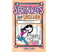Sprinkles and Unicorn: Stay Small (Sprinkles and Unicorn- (Dyslexia & ADHD Friendly, Funny, Illustrated Chapter Books for Kids Ages 6-10))
