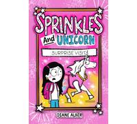 Sprinkles and Unicorn: Surprise Visit (Sprinkles and Unicorn- (Dyslexia & ADHD Friendly, Funny, Illustrated Chapter Books for Kids Ages 6-10))