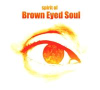 Sprit of Brown Eyed Soul - Sprit of Brown Eyed Soul