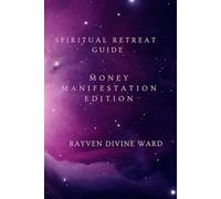 Spritual Retreat Guide: Money Manifestation