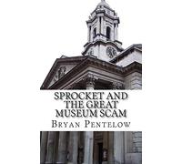 Sprocket and the Great Museum Scam: Book 2 of the Sprocket Sagas: Volume 2