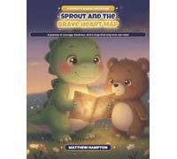 Sprout and the Brave Heart Map: A Journey of Courage, Kindness, and a Map That Only Love Can Read (Sprout's World)