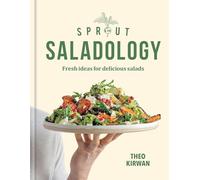 Sprout and Co Saladology : Fresh Ideas for Delicious Sa - NEW Theo Kirwan 2024