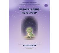 Sprout Learns He Is Loved: A Gentle Christian Story About Being Loved No Matter What (Reading with Sprout: Faith)