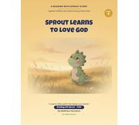 Sprout Learns to Love God: A Gentle Christian Story About Staying Close to God (Reading with Sprout: Faith)
