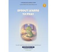 Sprout Learns to Pray: A Gentle Christian Bedtime Story About Prayer and Worry: 1 (Reading with Sprout: Faith)