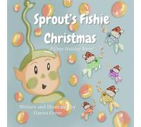Sprout’s Fishie Christmas: A Cozy Holiday Story! (Adventures of Sprout)