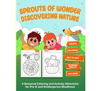 Sprouts Of Wonder Discovering Nature: A Seasonal Coloring and Activity Adventure for Pre-K and Kindergarten Readiness