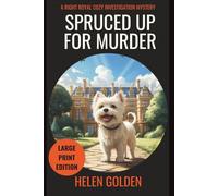 Spruced Up for Murder (A Right Royal Cozy Investigation Mystery): Large Print Edition: 1