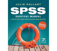 SPSS Survival Manual: A Step by Step Guide to Data Analysis using IBM SPSS: (7th edition)