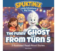 Spuktinix - The Funny Ghost from Turn 5: Three Illustrated Read-Aloud Stories (Spuktinix - Little Adventures · Big Values)