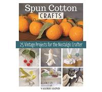 Spun Cotton Crafts : 25 Vintage Projects for the Nostal - NEW Valerie Lloyd 202