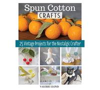 Spun Cotton Crafts: 25 Vintage Projects for the Nostalgic Crafter (Fox Chapel Publishing) Easy Handmade Decorations Step-by-Step including Glitter Icicles, a Bell Garland, Cotton Ball Chicks, and More