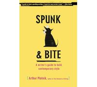 Spunk & Bite: A Writer's Guide to Bold, Contemporary Style