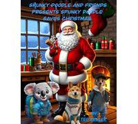 Spunky Doodle and Friends Presents Spunky Doodle Saves Christmas (Spunky Doodle's Adventures)