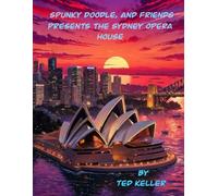 Spunky Doodle and Friends Presents The Sydney Opera House (Spunky Doodle's Adventures)