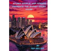 Spunky Doodle and Friends Presents The Sydney Opera House (Spunky Doodle's Adventures)