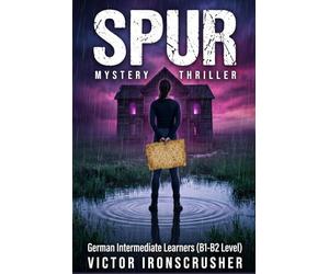 SPUR: Learn German Through Story: A Suspenseful Crime Novel for Intermediate Learners (B1-B2 Level)