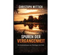 Spuren der Vergangenheit: Ein Nienhagen Krimi