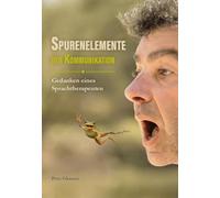 Spurenelemente der Kommunikation: Gedanken eines Sprachtherapeuten