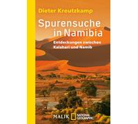 Spurensuche in Namibia: Entdeckungen zwischen Kalahari und Namib