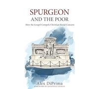 Spurgeon and the Poor: How the Gospel Compels Christian Social Concern