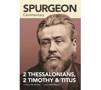 Spurgeon Commentary: 2 Thessalonians, 2 Timothy, T itus