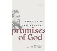 Spurgeon on Resting in the Promises of God (Spurgeon Speaks): 4