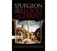 Spurgeon on the Blood of Christ: A Pure Gold Classic