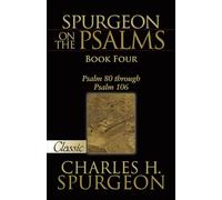 Spurgeon On The Psalms: Book 4: Psalm 80 Through Psalm 106: 04 (Pure Gold Classics)