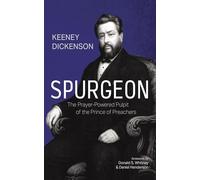 Spurgeon: The Prayer-Powered Pulpit of the Prince of Preachers