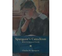 Spurgeon's Catechism: With Scriptural Proofs